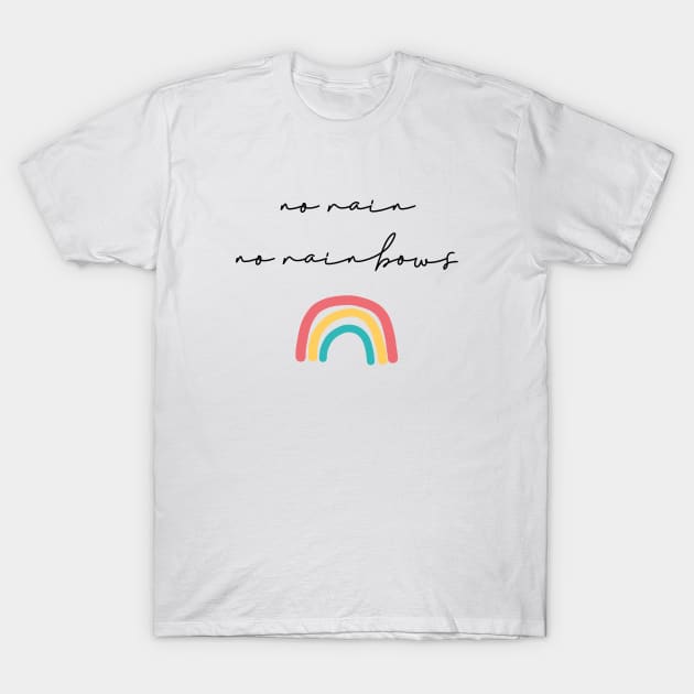 No rain no rainbows T-Shirt by LemonBox